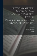 Cover-Bild zum Titel 'Dictionnaire Du Patois Du Bas-limousin (corrèze), Et Plus Particulièrement Des Environs De Tulle...' von 'Nicolas Béronie, Vialle'