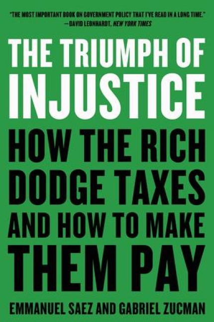 The Triumph of Injustice - Emmanuel Saez, Gabriel Zucman
