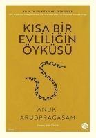 Kisa Bir Evliligin Öyküsü - Anuk Arudpragasam