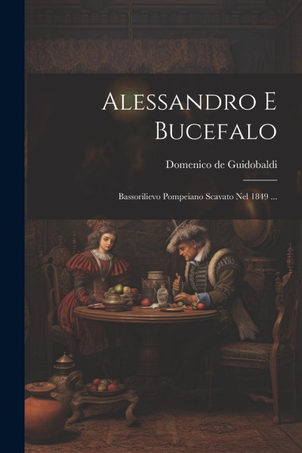 Alessandro E Bucefalo: Bassorilievo Pompeiano Scavato Nel 1849 ... - 