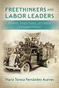 Cover-Bild zum Titel 'Freethinkers and Labor Leaders' von 'María Teresa Fernández Aceves'