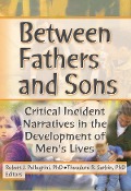 Cover-Bild zum Titel 'Between Fathers and Sons' von 'Robert J Pellegrini, Theodore R Sarbin'