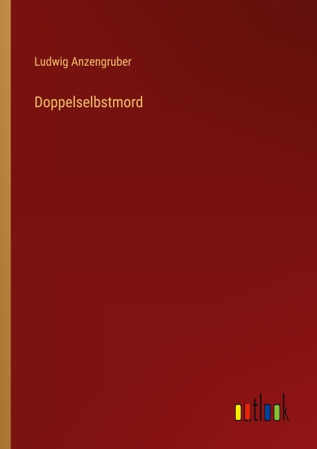 Doppelselbstmord - Ludwig Anzengruber