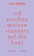 Cover-Bild zum Titel 'ich zeichne meinen standort auf die haut' von 'Jule Weber'