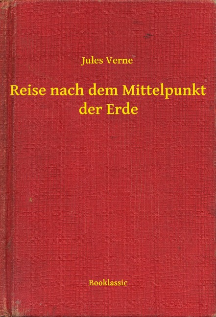 Reise nach dem Mittelpunkt der Erde - Jules Verne