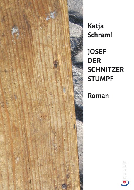 Josef der Schnitzer Stumpf - Katja Schraml