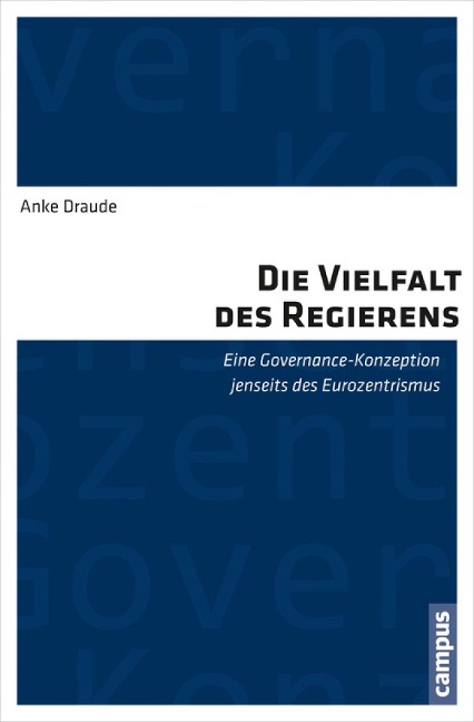 Die Vielfalt des Regierens - Anke Draude
