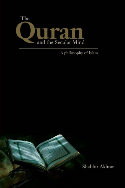 The Quran and the Secular Mind - Shabbir Akhtar