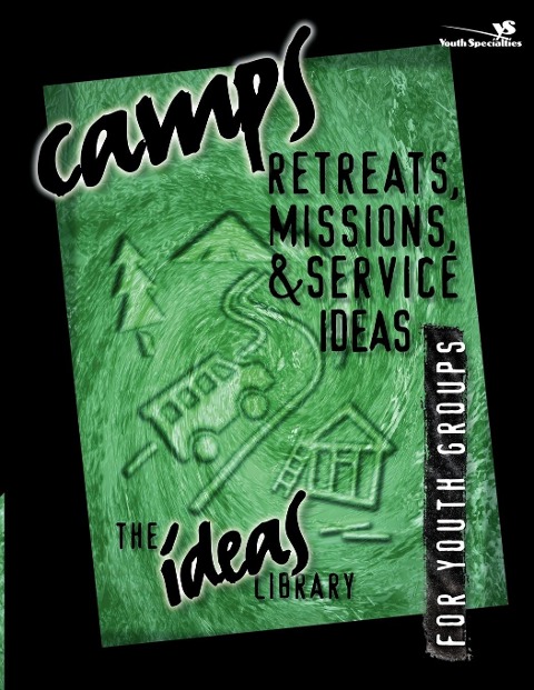 Camps, Retreats, Missions, and Service Ideas - Youth Specialties