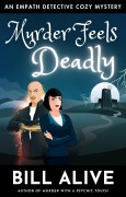 Cover-Bild zum Titel 'Murder Feels Deadly (An Empath Detective Cozy Mystery, #4)' von 'Bill Alive'