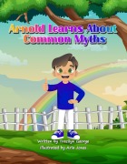 Cover-Bild zum Titel 'Arnold Learns About Common Myths' von 'Tracilyn George'