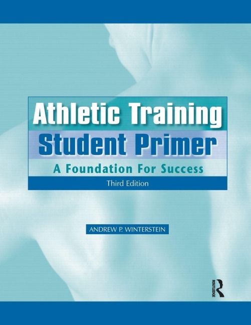 Athletic Training Student Primer - Andrew P. Winterstein