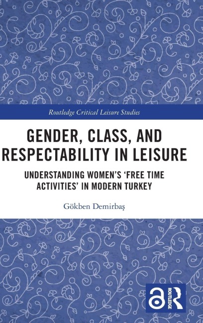 Gender, Class, and Respectability in Leisure - Gökben Demirba¿