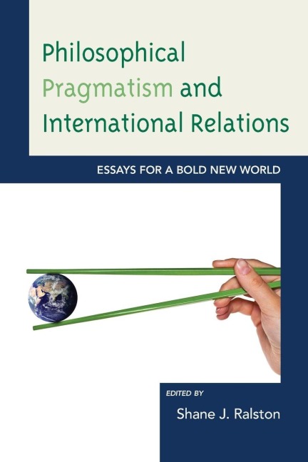 Philosophical Pragmatism and International Relations - 
