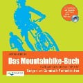 Das Mountainbike-Buch: Richtig gute Touren und neue Trails in den Bergen um Garmisch-Partenkirchen - Jürgen Kiermeier