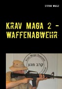 Cover-Bild zum Titel 'Krav Maga 2 - Waffenabwehr' von 'Stefan Wahle'