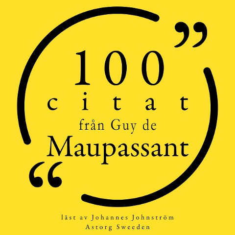 100 citat från Guy de Maupassant - Guy de Maupassant