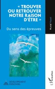 Cover-Bild zum Titel '' Trouver ou retrouver notre raison d'être '' von 'Muriel Mazet'