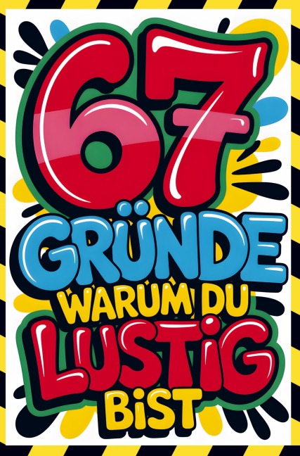 67 Gründe warum du lustig bist: Das ultimative 67 Brainrot & 67 Meme Notizbuch mit leeren Seiten I Lustiges Geschenk - Gustaf Sechssieben