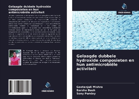 Gelaagde dubbele hydroxide composieten en hun antimicrobiële activiteit - Geetanjali Mishra, Barsha Dash, Sony Pandey