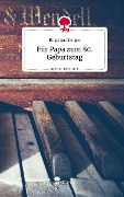 Für Papa zum 80. Geburtstag. Life is a Story - story.one - Birgit Zamberger