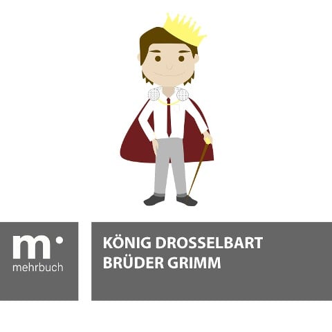König Drosselbart - Brüder Grimm