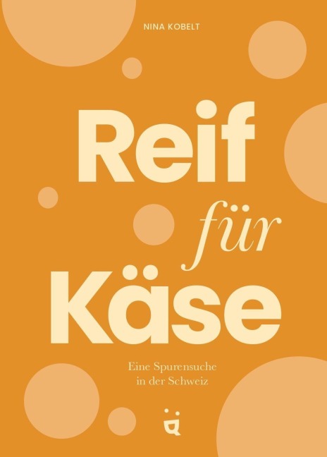 Reif für Käse - Nina Kobelt