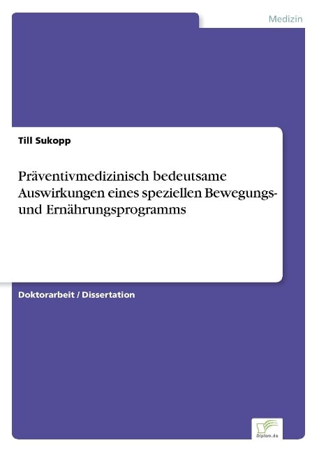 Präventivmedizinisch bedeutsame Auswirkungen eines speziellen Bewegungs- und Ernährungsprogramms - Till Sukopp