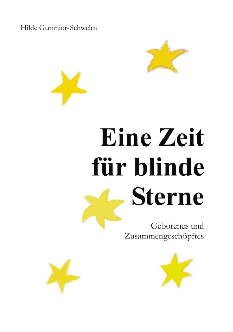Eine Zeit für blinde Sterne - Hilde Gumnior-Schwelm