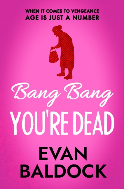 Bang Bang, You're Dead - Evan Baldock