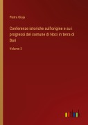 Cover-Bild zum Titel 'Conferenze istoriche sull'origine e su i progressi del comune di Noci in terra di Bari' von 'Pietro Gioja'