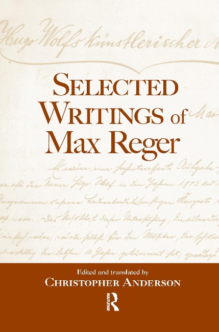 Selected Writings of Max Reger - Christopher Anderson