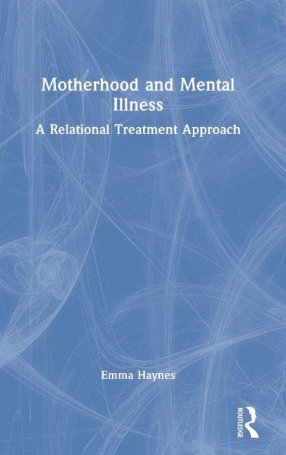 Motherhood and Mental Illness - Emma Haynes