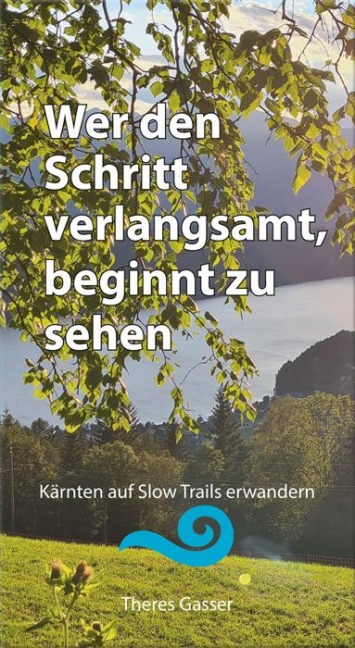 Wer den Schritt verlangsamt, beginnt zu sehen - Theres Gasser