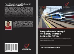 Cover-Bild zum Titel 'Pozyskiwanie energii kolejowej i tarcza bezpiecze¿stwa' von 'Nyavanandhi Kalpana'