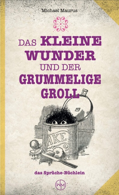 Das kleine Wunder und der grummelige Groll - Michael Maurus