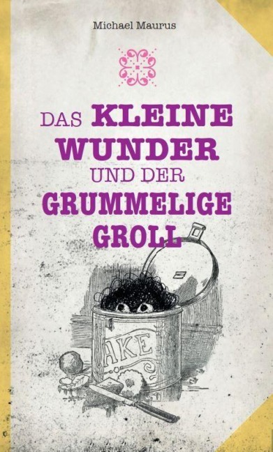Das kleine Wunder und der grummelige Groll - Michael Maurus