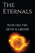 Cover-Bild zum Titel 'The Eternals: Book One: Fire' von 'Kevin R. Greene'