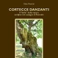 Cortecce danzanti. Il "ballo" della natura scolpito nei castagni di Roncole - Fabio Pavanati