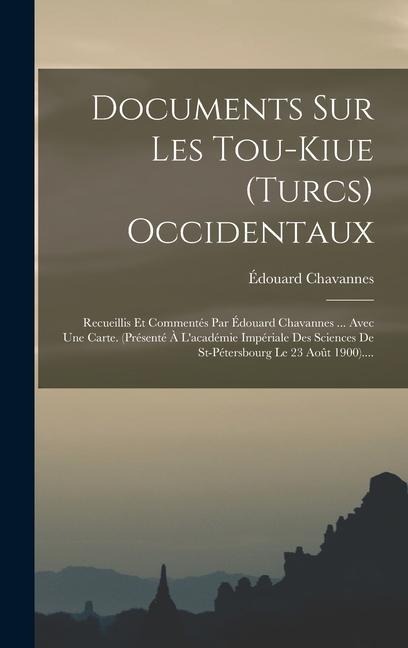 Documents Sur Les Tou-kiue (turcs) Occidentaux - Édouard Chavannes