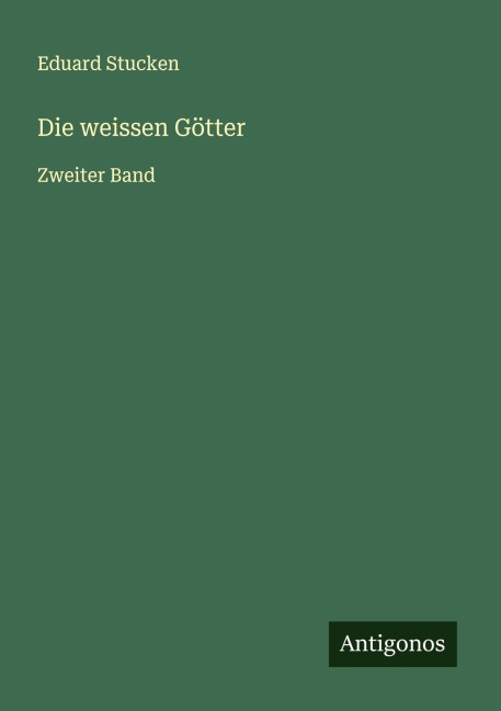 Die weissen Götter - Eduard Stucken