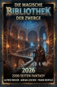 Cover-Bild zum Titel 'Die magische Bibliothek der Zwerge 2026 : 2200 Seiten Fantasy' von 'Alfred Bekker, Frank Rehfeld, Leschek Adrian'