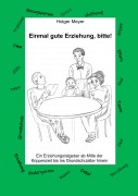 Cover-Bild zum Titel 'Einmal gute Erziehung, bitte!' von 'Holger Meyer'