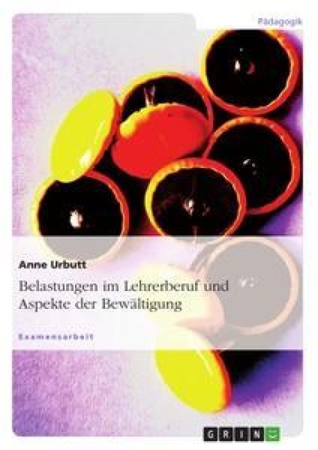Belastungen im Lehrerberuf und Aspekte der Bewältigung - Anne Urbutt