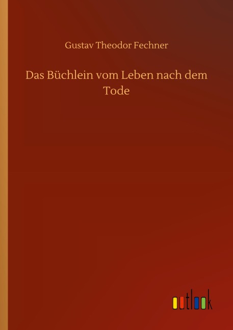 Das Büchlein vom Leben nach dem Tode - Gustav Theodor Fechner