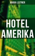 Cover-Bild zum Titel 'Hotel Amerika' von 'Maria Leitner'