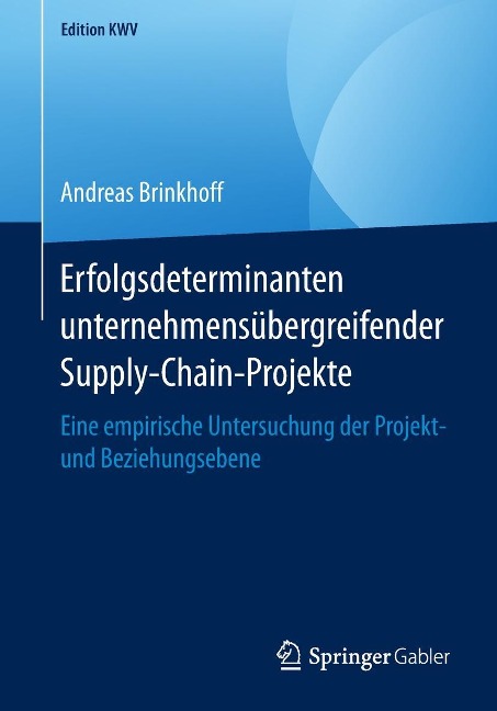 Erfolgsdeterminanten unternehmensübergreifender Supply-Chain-Projekte - Andreas Brinkhoff