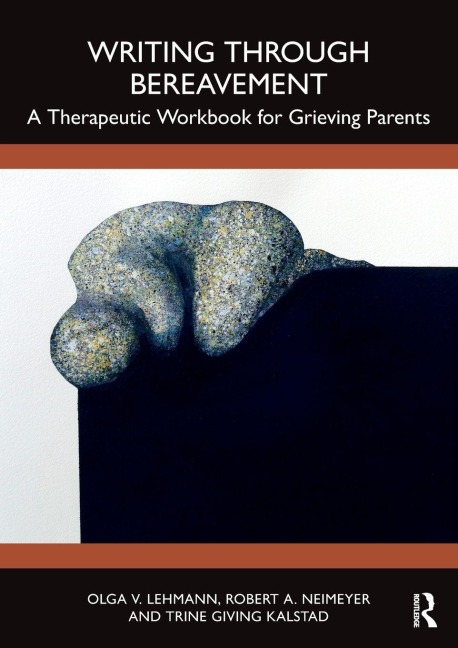 Writing Through Bereavement - Olga V. Lehmann, Trine Giving Kalstad, Robert A. Neimeyer