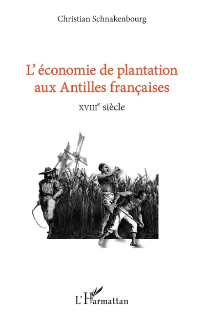 L'économie de plantation aux antilles françaises - Schnakenbourg