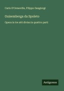 Cover-Bild zum Titel 'Guisemberga da Spoleto' von 'Carlo D'Ormeville, Filippo Sangiorgi'